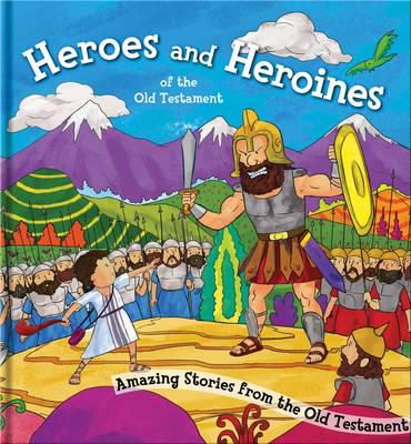 Heroes and Heroines of the Old Testament