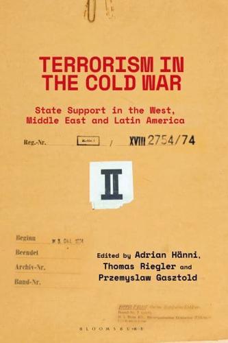 Terrorism in the Cold War. State Support in the West, Middle East and Latin America