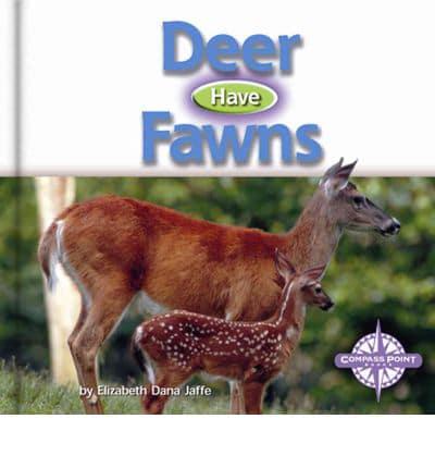 Deer Have Fawns