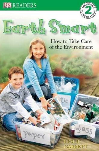 Earth Smart--How to Take Care of the Environment