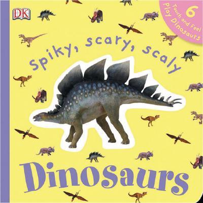 Spiky, Scary, Scaly Dinosaurs