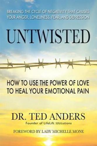 Untwisted: How to Use the Power of Love to Straighten Out Your Life