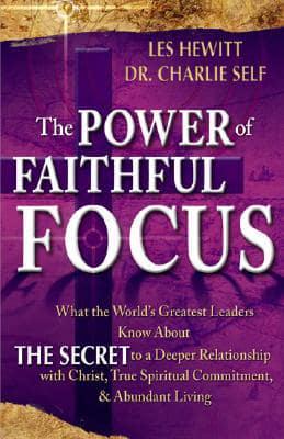 The Power of Faithful Focus