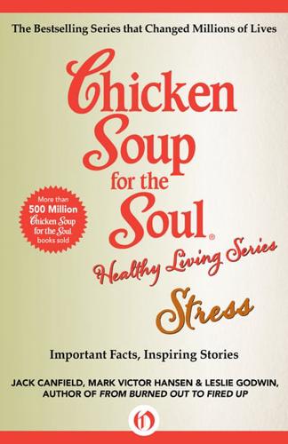 Chicken Soup for the Soul Healthy Living Series: Stress