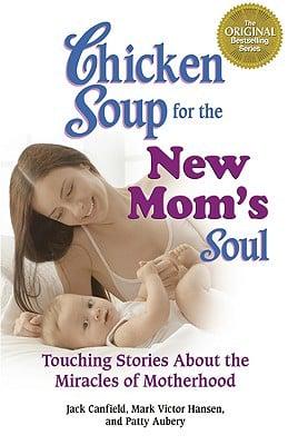 Chicken Soup for the New Mom's Soul