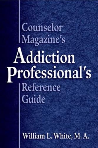Counselor Magazine's Addiction Professional's Reference Guide