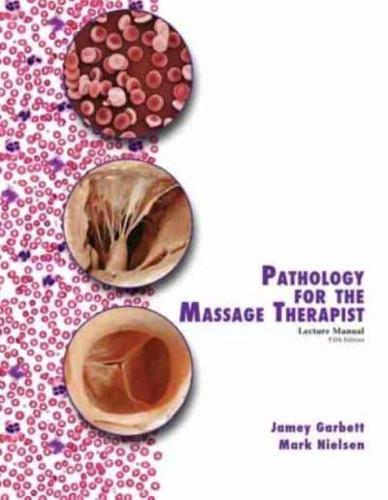 Pathology for the Massage Therapist Lecture Manual
