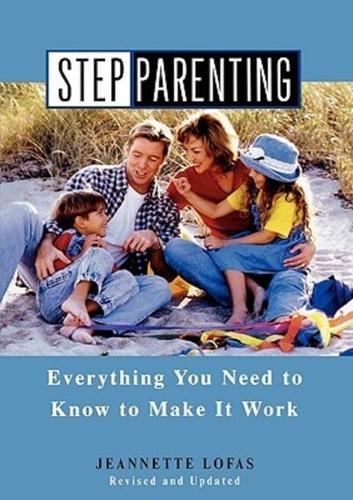 Stepparenting: Everything You Need to Know to Make It Work