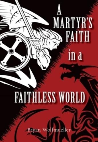 A Martyr's Faith in a Faithless World