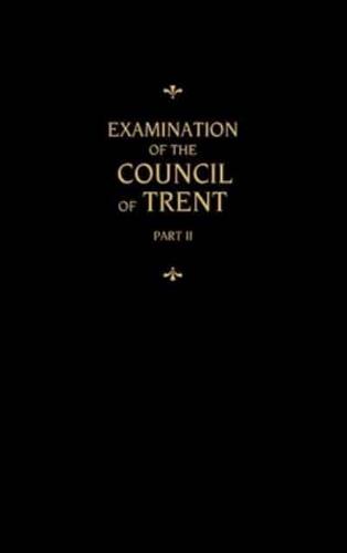 Chemnitz's Works, Volume 2 (Examination of the Council of Trent II)