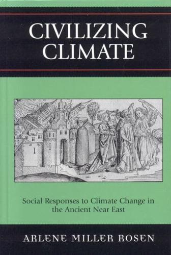 Civilizing Climate: Social Responses to Climate Change in the Ancient Near East