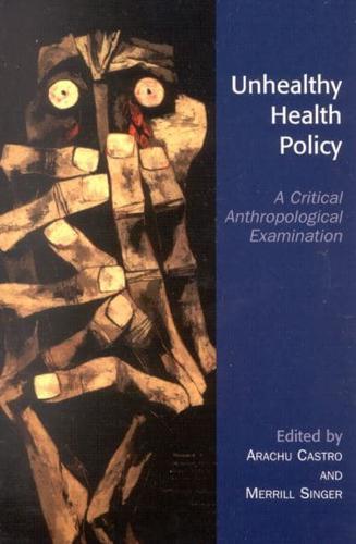 Unhealthy Health Policy: A Critical Anthropological Examination