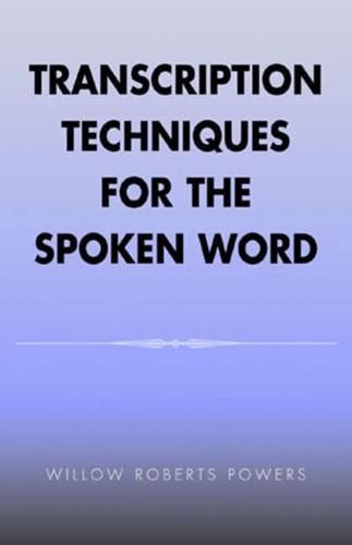 Transcription Techniques for the Spoken Word