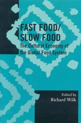 Fast Food/Slow Food: The Cultural Economy of the Global Food System