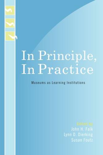 In Principle, In Practice: Museums as Learning Institutions