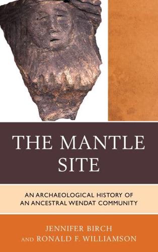 The Mantle Site: An Archaeological History of an Ancestral Wendat Community