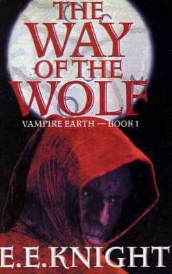 The Way of the Wolf: Vampire Earth, Book 1