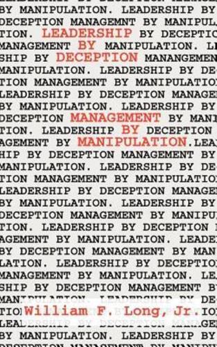 Leadership by Deception: Management by Manipulation
