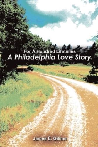 For a Hundred Lifetimes: A Philadelphia Love Story
