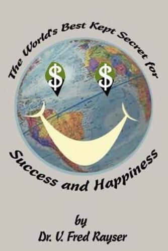 The World's Best Kept Secret for Success and Happiness