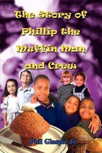 The Story of Phillip the Muffin Man and Crew