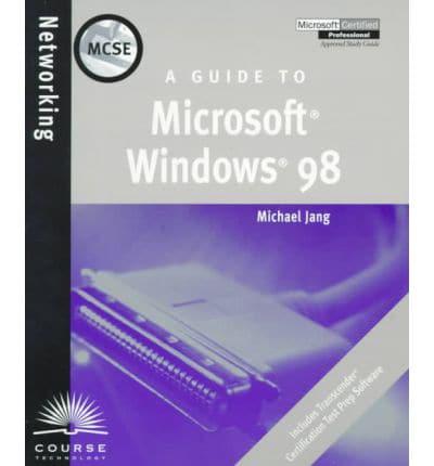 A Guide to Microsoft Windows 98
