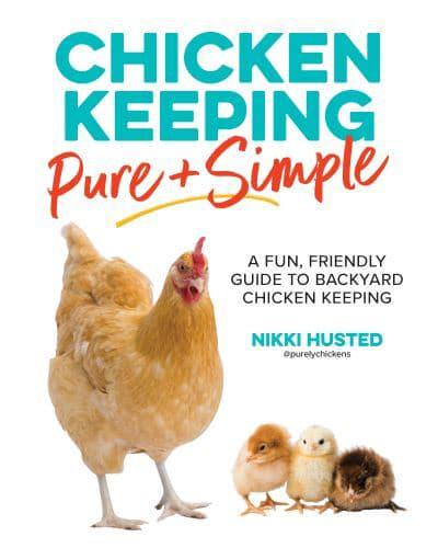 Chicken Keeping Pure + Simple