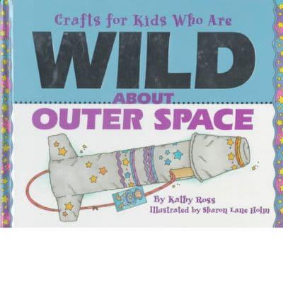 Crafts for Kids Who Are Wild About Outer Space
