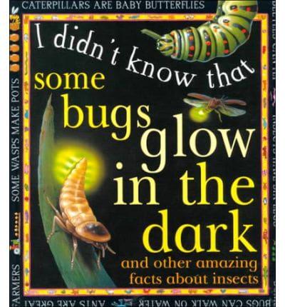 Some Bugs Glow in the Dark