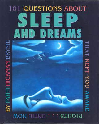 101 Questions About Sleep and Dreams That Kept You Awake Nights-- Until Now