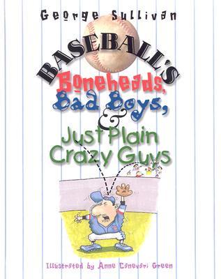 Baseball's Boneheads, Bad Boys & Just Plain Crazy Guys