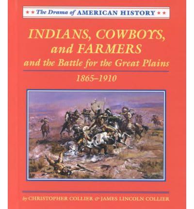 Indians, Cowboys, and Farmers and the Battle for the Great Plains, 1865-1910