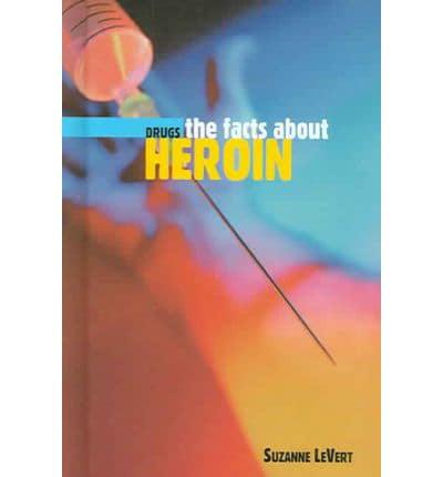 The Facts About Heroin
