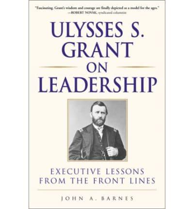 Ulysses S. Grant on Leadership