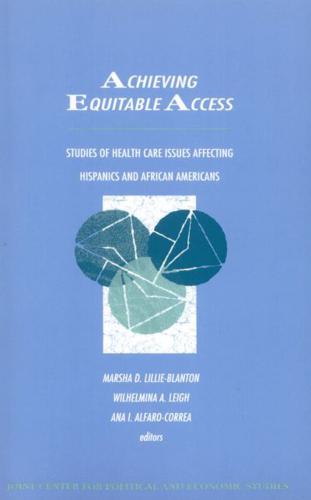 Achieving Equitable Access: Studies of Health Care Issues Affecting Hispanics and African-Americans