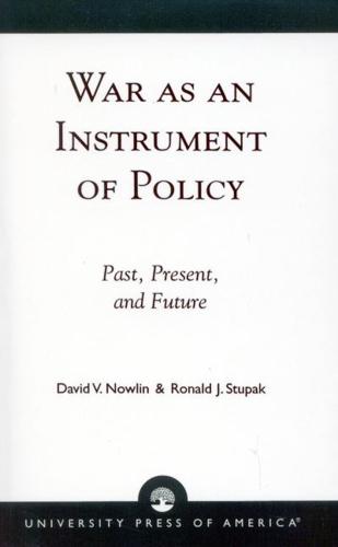 War as an Instrument of Policy: Past, Present, and Future