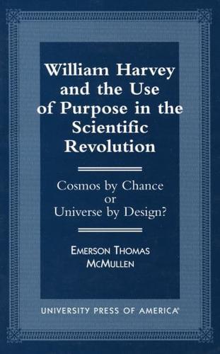 William Harvey and the Use of Purpose in the Scientific Revolution
