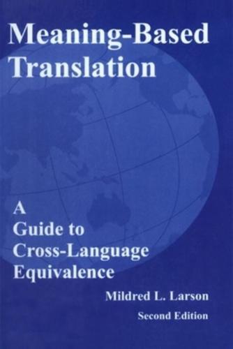 Meaning-Based Translation: A Guide to Cross-Language Equivalence, Second Edition