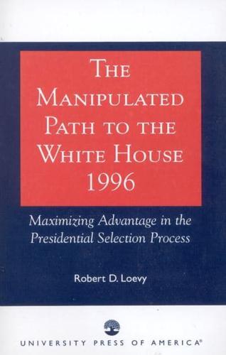 The Manipulated Path to the White House