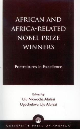 African and Africa-Related Nobel Prize Winners: Portraitures in Excellence