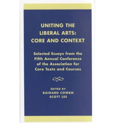 Uniting the Liberal Arts: Core and Context