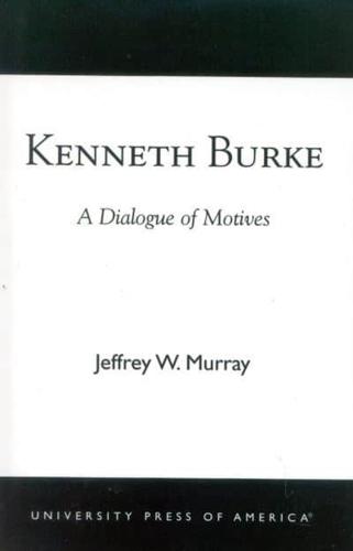 Kenneth Burke: A Dialogue of Motives