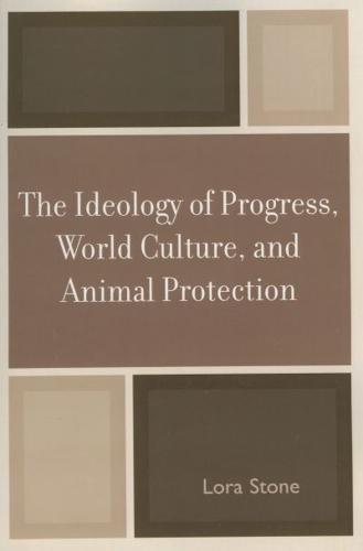 The Ideology of Progress, World Culture, and Animal Protection
