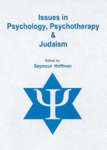 Issues in Psychology, Psychotherapy, & Judaism