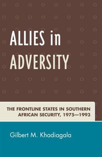 Allies in Adversity: The Frontline States in Southern African Security 1975D1993