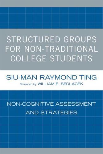 Structured Groups for Non-Traditional College Students: Noncognitive Assessment and Strategies