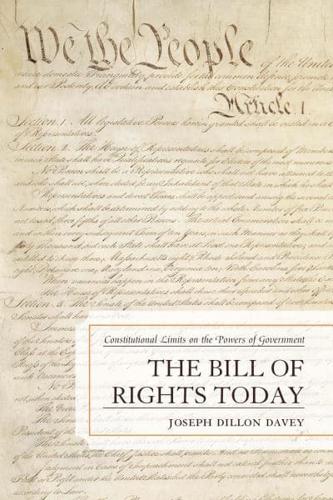 The Bill of Rights Today: Constitutional Limits on the Powers of Government
