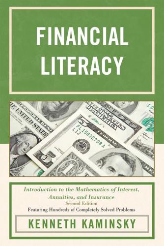 Financial Literacy: Introduction to the Mathematics of Interest, Annuities, and Insurance, 2nd Edition