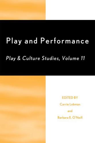 Play and Performance: Play and Culture Studies, Volume 11