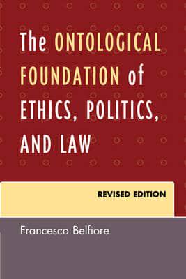 The Ontological Foundation of Ethics, Politics, and Law, Revised Edition